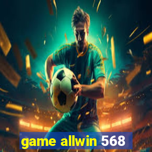 game allwin 568